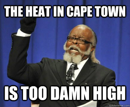 The heat in Cape Town is too damn high  Too Damn High