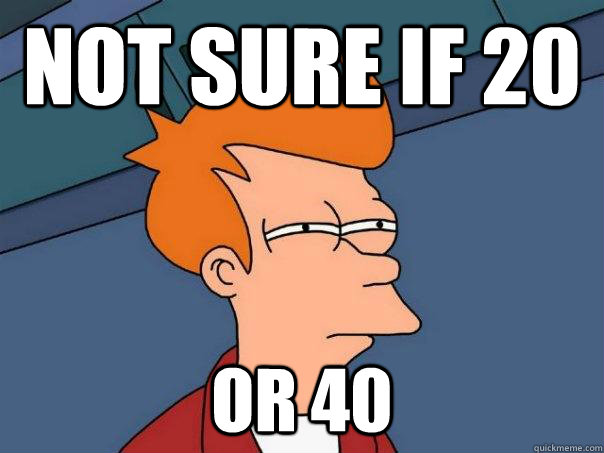 Not sure if 20 or 40  Futurama Fry