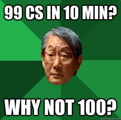 99 cs in 10 min? why not 100?  High Expectations Asian Father