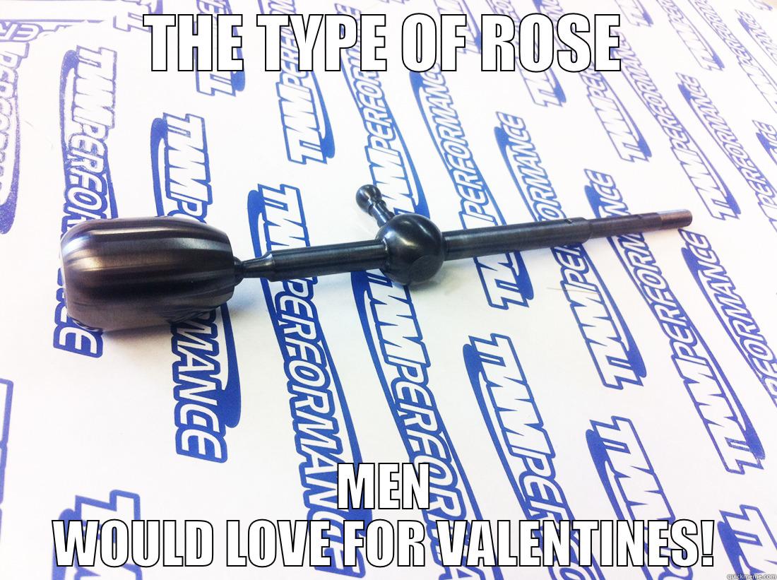 THE TYPE OF ROSE MEN WOULD LOVE FOR VALENTINES! Misc