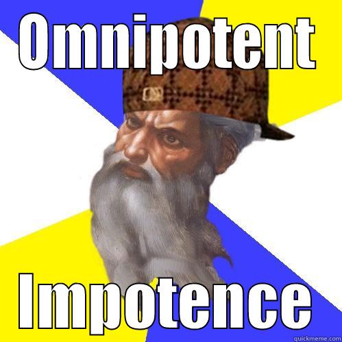 OMNIPOTENT IMPOTENCE Scumbag Advice God