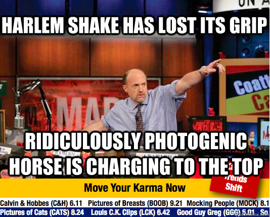 harlem shake has lost its grip ridiculously photogenic horse is charging to the top  Mad Karma with Jim Cramer