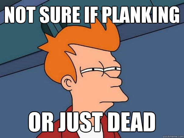 not sure if planking or just dead - not sure if planking or just dead  Futurama Fry