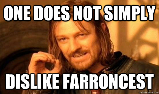 ONE DOES NOT SIMPLY DISLIKE FARRONCEST  Boromir