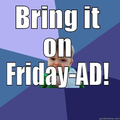 Bring it on friday-ad - BRING IT ON FRIDAY-AD! Success Kid