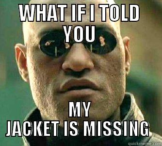 WHAT IF I TOLD YOU MY JACKET IS MISSING  Matrix Morpheus