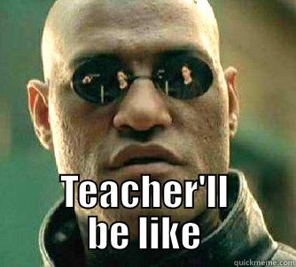  TEACHER'LL BE LIKE Matrix Morpheus