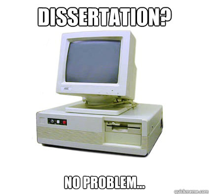 DISSERTATION? No Problem...  Your First Computer