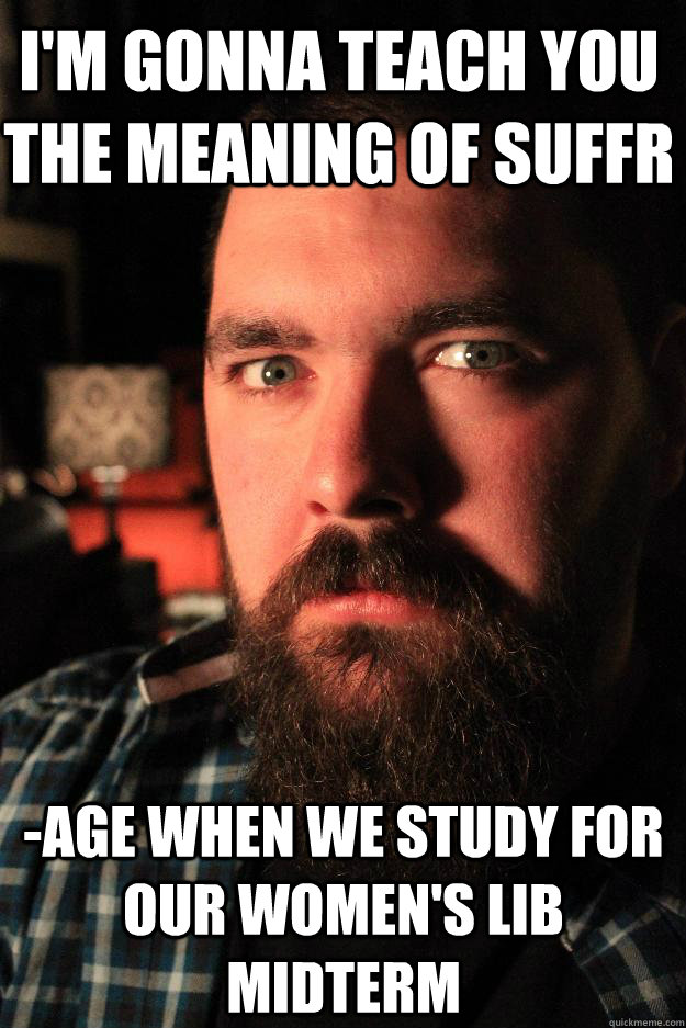 I'm gonna teach you the meaning of suffr -age when we study for our women's lib midterm - I'm gonna teach you the meaning of suffr -age when we study for our women's lib midterm  Dating Site Murderer