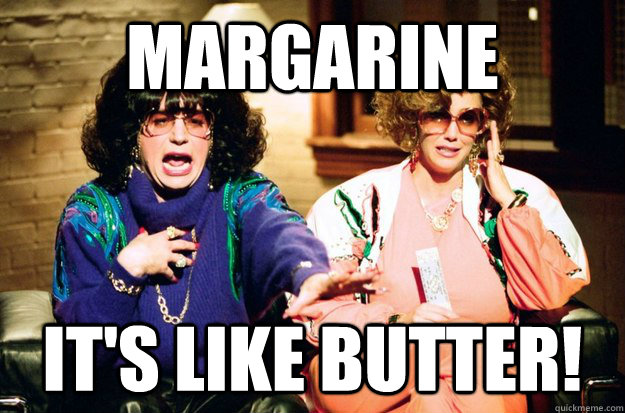 Margarine It's like Butter! - Margarine It's like Butter!  Margarine