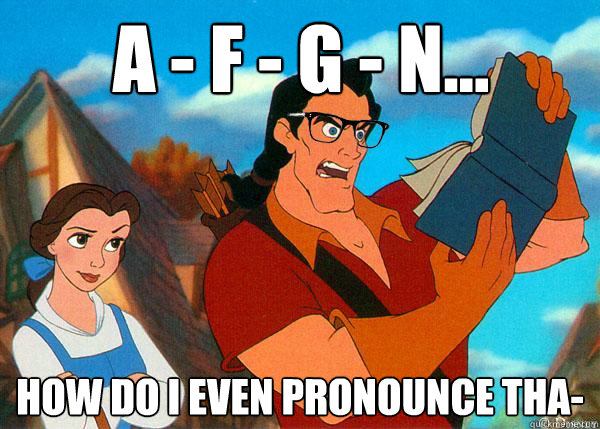 A - F - g - n... How do I even pronounce tha-  Hipster Gaston 2