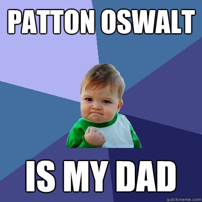 Patton Oswalt Is my dad  Success Kid