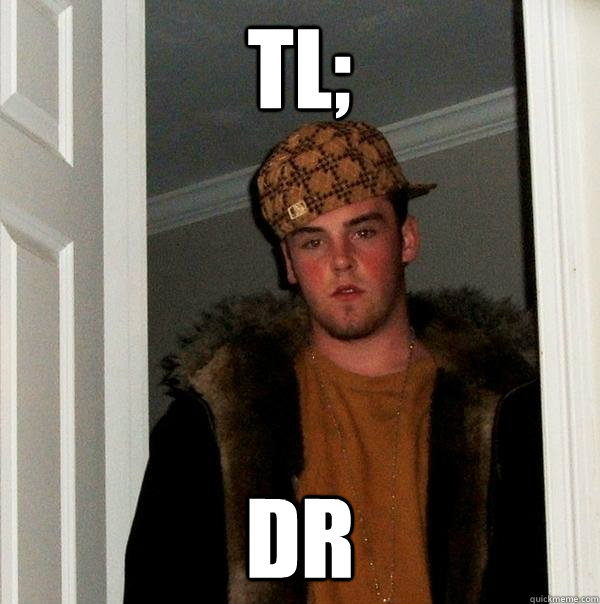 TL; DR  Scumbag Steve