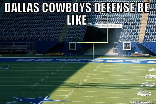 SORRY ASS COWBOYS DFENSE - DALLAS COWBOYS DEFENSE BE LIKE  Misc