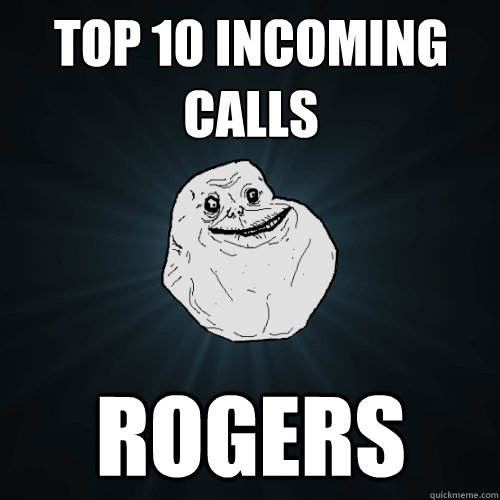 Top 10 Incoming Calls Rogers  Forever Alone