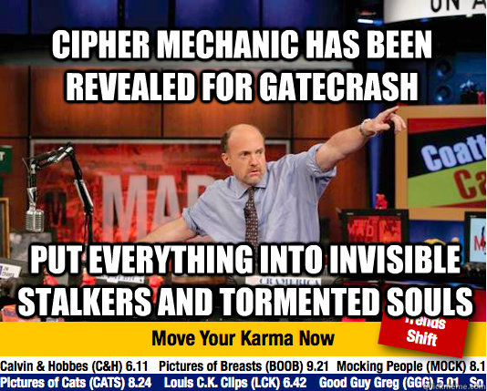 Cipher mechanic has been revealed for Gatecrash Put everything into Invisible Stalkers and Tormented Souls - Cipher mechanic has been revealed for Gatecrash Put everything into Invisible Stalkers and Tormented Souls  Mad Karma with Jim Cramer