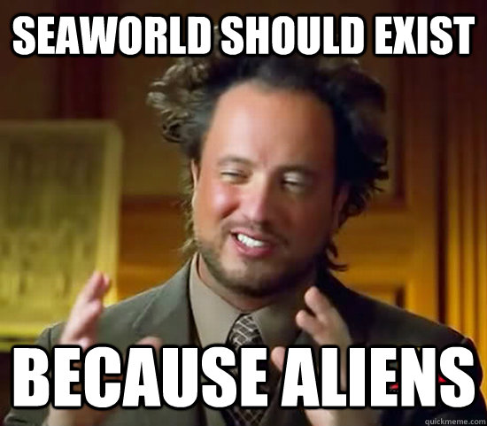 Seaworld should exist because aliens  Ancient Aliens