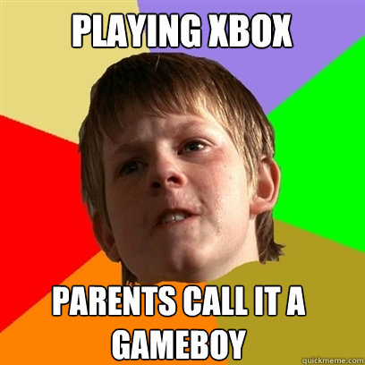 Playing xbox Parents call it a gameboy  Angry School Boy