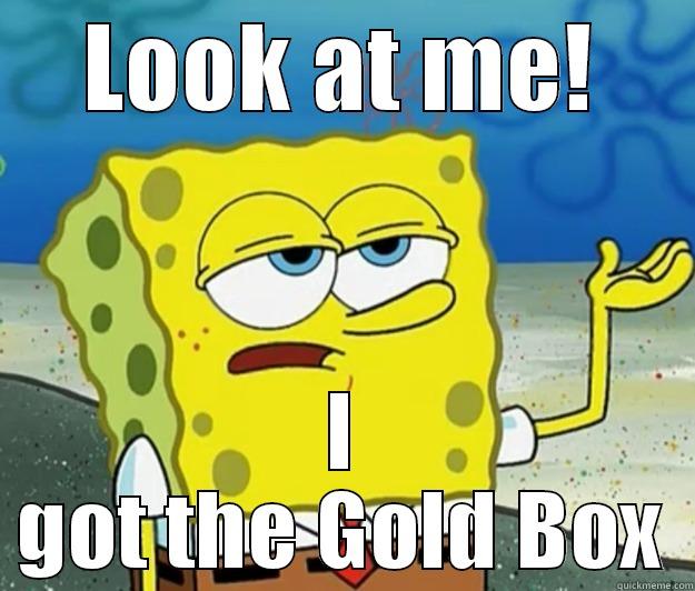 LOOK AT ME! I GOT THE GOLD BOX Tough Spongebob