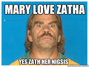 Mary love zatha yes zath her nigsis  Meme