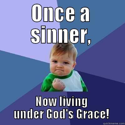 ONCE A SINNER, NOW LIVING UNDER GOD'S GRACE! Success Kid