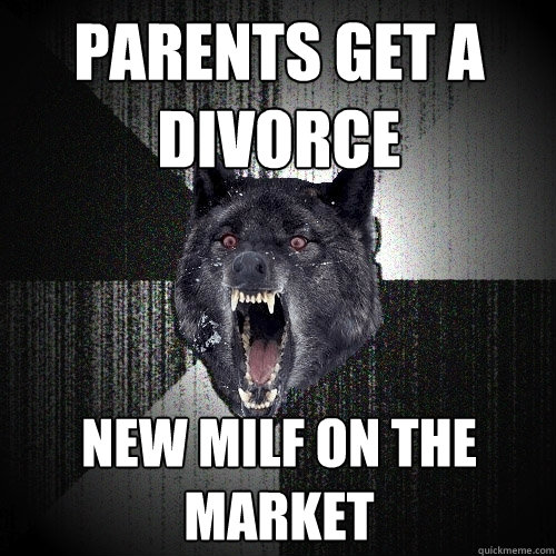 parents get a divorce NEW milf on the market  Insanity Wolf