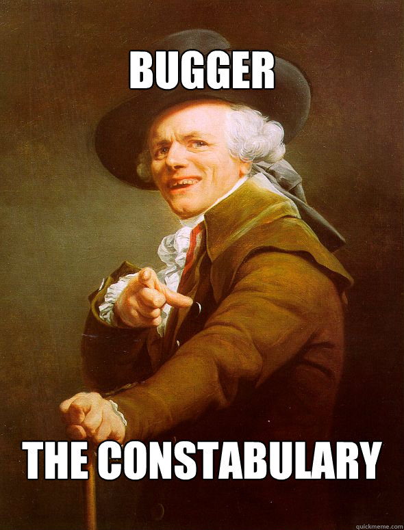 Bugger The constabulary  Joseph Ducreux