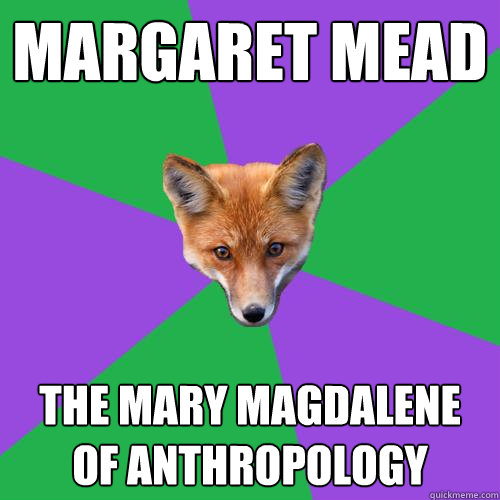 Margaret Mead The Mary Magdalene of Anthropology  Anthropology Major Fox