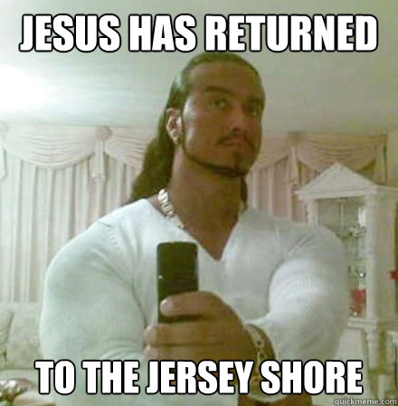 Jesus has returned to the Jersey Shore  Guido Jesus