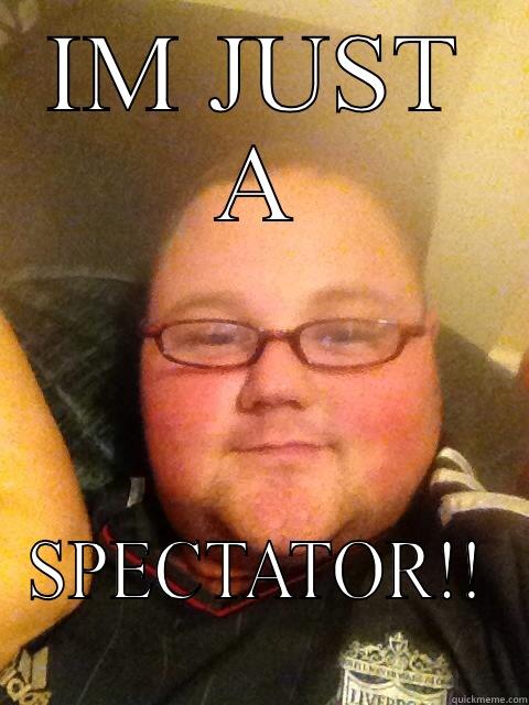 Big wayne - IM JUST A SPECTATOR!! Misc