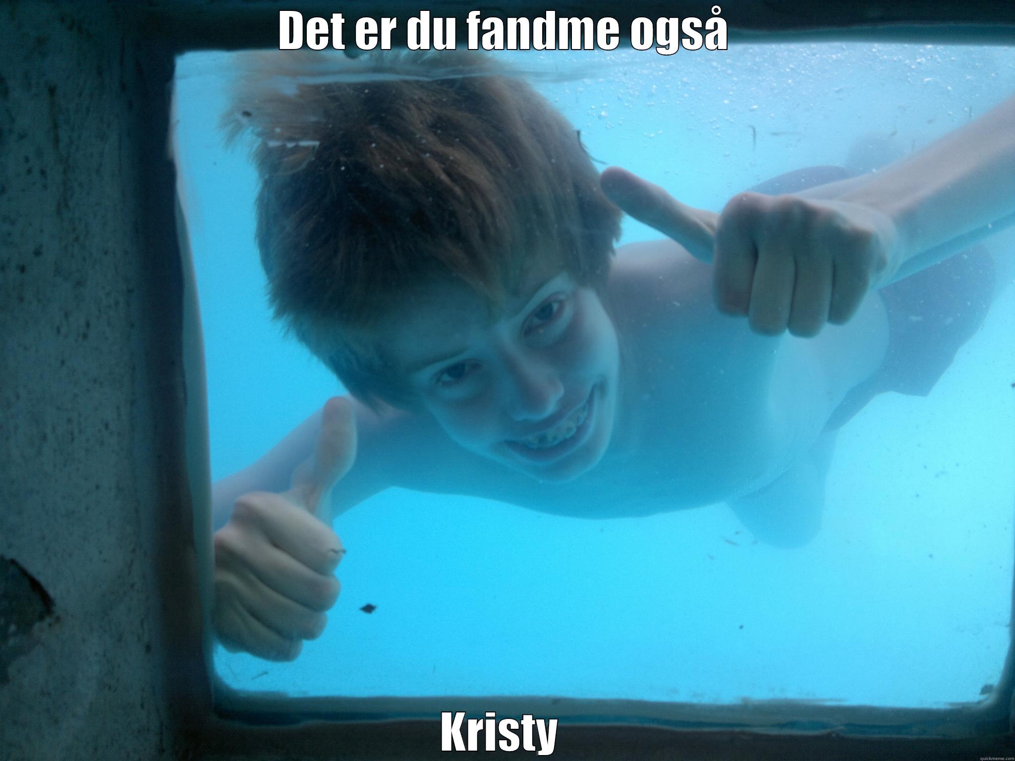 DET ER DU FANDME OGSÅ KRISTY  Misc