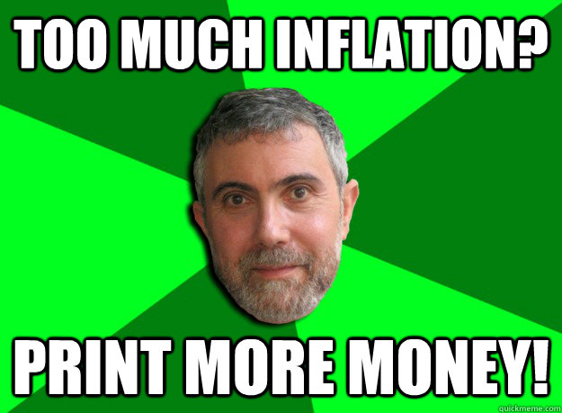 Too much inflation? Print more money!  Advice Krugman