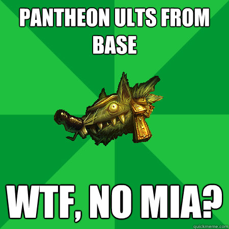 Pantheon Ults from base wtf, no mia?  Bad LoL Player