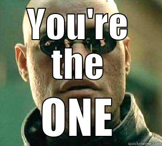 YOU'RE THE ONE Matrix Morpheus