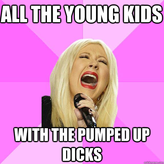 All the young kids with the pumped up dicks  Wrong Lyrics Christina