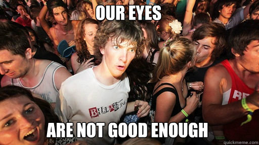 Our eyes Are not good enough  Sudden Clarity Clarence