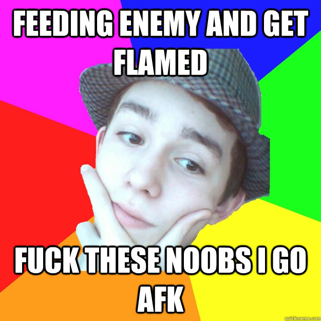 feeding enemy and get flamed fuck these noobs i go afk - feeding enemy and get flamed fuck these noobs i go afk  Worst LoL Player