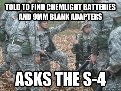 told to find chemlight batteries and 9mm blank adapters asks the s-4 - told to find chemlight batteries and 9mm blank adapters asks the s-4  ROTC Ronnie