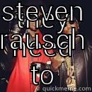 THEY NEED TO MIND THEY OWN BUISNESS ITS SHANE RIDDLE AND STEVEN RAUSCH Misc