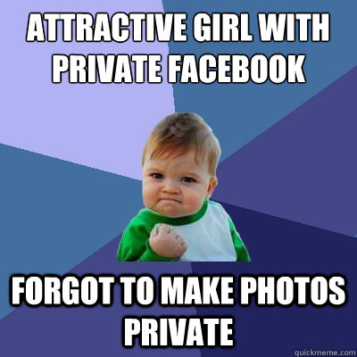 attractive girl with private facebook forgot to make photos private - attractive girl with private facebook forgot to make photos private  Success Kid