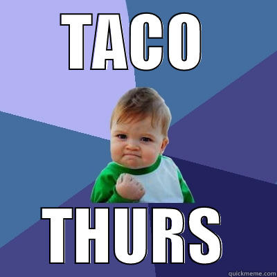 TACO THURSDAY - TACO THURS Success Kid