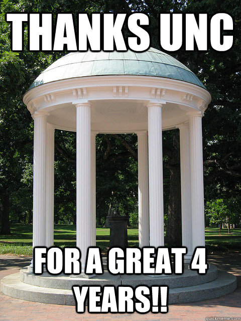 Thanks UNC  For a Great 4 years!!  - Thanks UNC  For a Great 4 years!!   UNC Chapel Hill