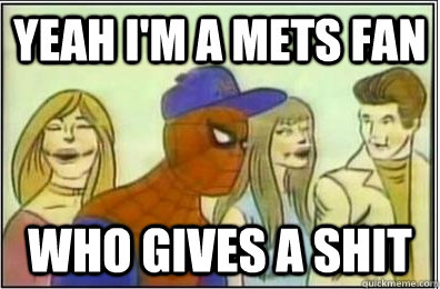 Yeah I'm a Mets fan who gives a shit  