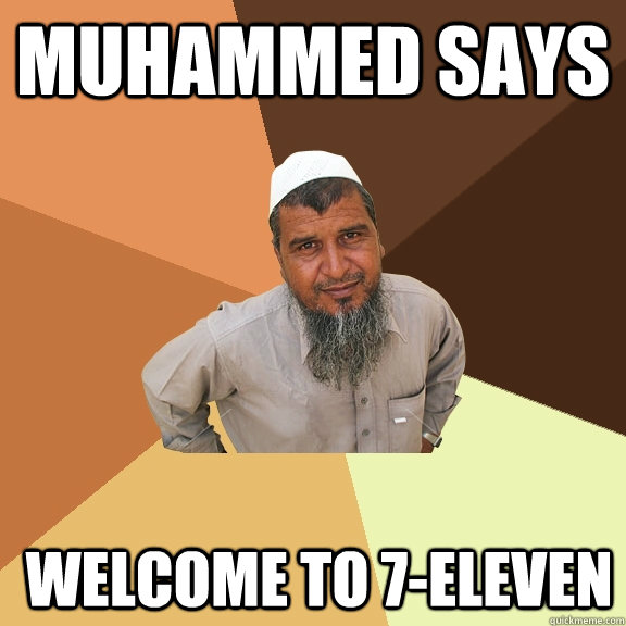 Muhammed says   Welcome to 7-Eleven - Muhammed says   Welcome to 7-Eleven  Ordinary Muslim Man