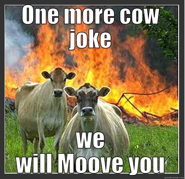 Bovine UNITE !!! - ONE MORE COW JOKE WE WILL MOOVE YOU Evil cows