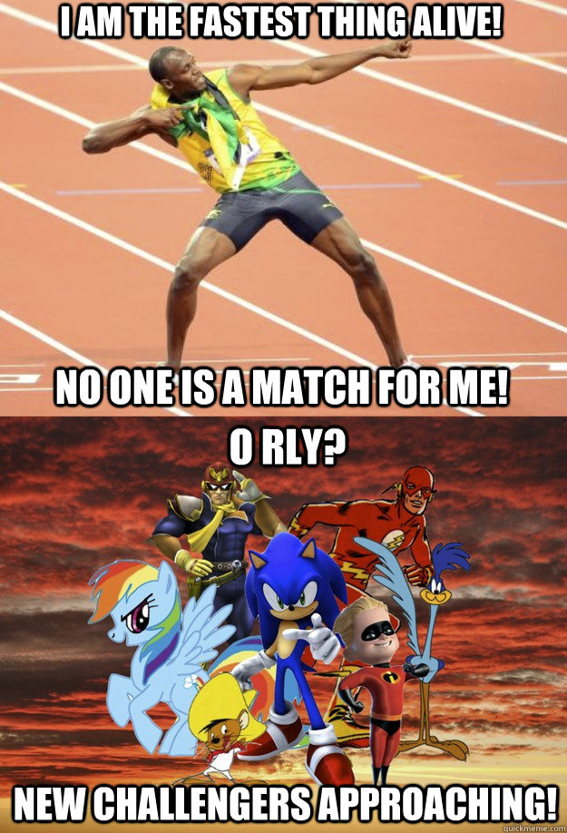 I AM THE FASTEST THING ALIVE! New Challengers Approaching! No One Is A Match For Me! O RLY? - I AM THE FASTEST THING ALIVE! New Challengers Approaching! No One Is A Match For Me! O RLY?  Overconfident Bolt