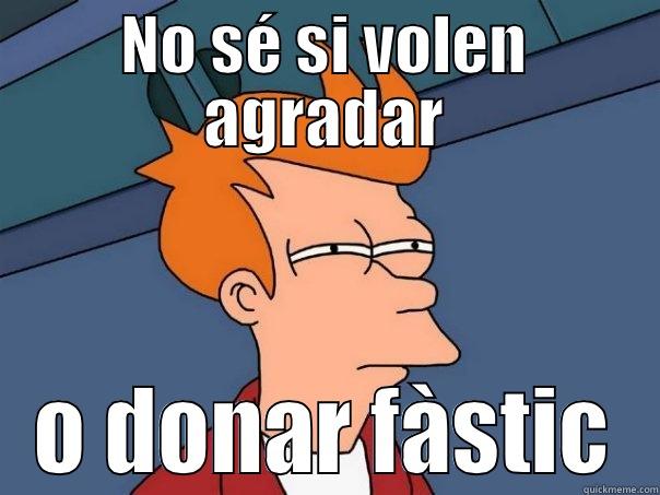 NO SÉ SI VOLEN AGRADAR O DONAR FÀSTIC Futurama Fry