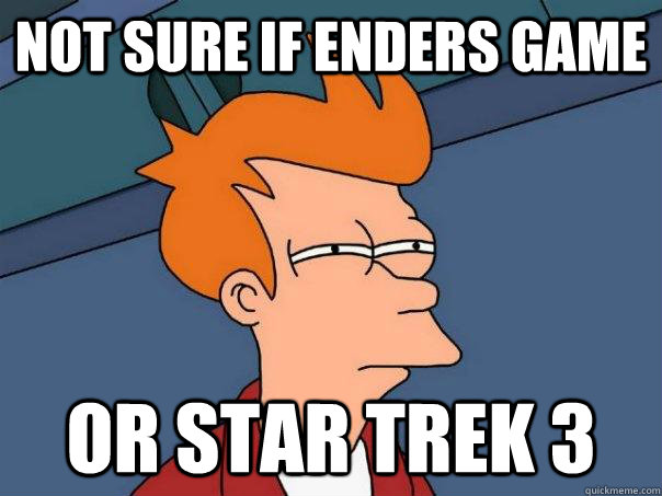 not sure if enders game Or star trek 3 - not sure if enders game Or star trek 3  Futurama Fry