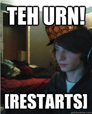 teh urn! [restarts] - teh urn! [restarts]  Scumbag Siglemic