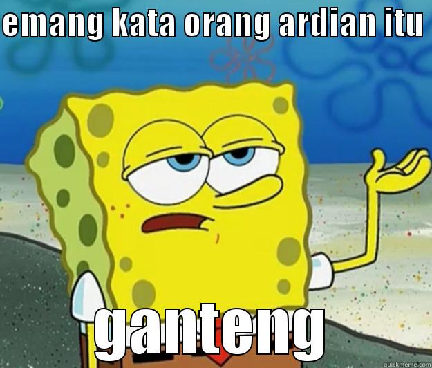 EMANG KATA ORANG ARDIAN ITU  GANTENG Tough Spongebob